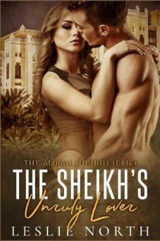 Cover of The Sheikh's Unruly Lover