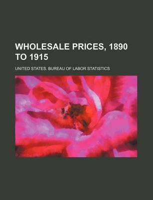 Book cover for Wholesale Prices, 1890 to 1915