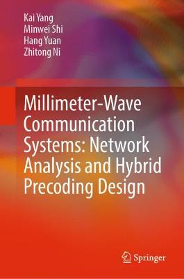 Book cover for Millimeter-Wave Communication Systems: Network Analysis and Hybrid Precoding Design