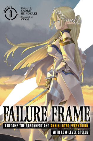 Cover of Failure Frame: I Became the Strongest and Annihilated Everything With Low-Level Spells (Light Novel) Vol. 8