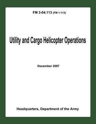 Book cover for Utility and Cargo Helicopter Operations (FM 3-04.113)