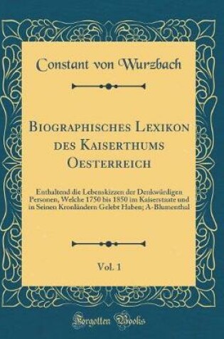 Cover of Biographisches Lexikon Des Kaiserthums Oesterreich, Vol. 1