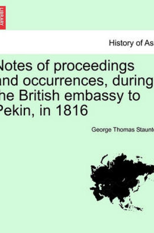 Cover of Notes of Proceedings and Occurrences, During the British Embassy to Pekin, in 1816