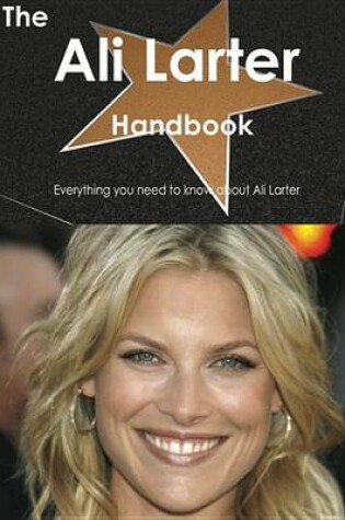 Cover of The Ali Larter Handbook - Everything You Need to Know about Ali Larter