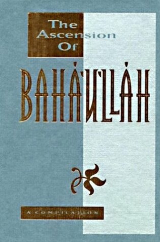 Cover of Ascension of Baha'u'llah