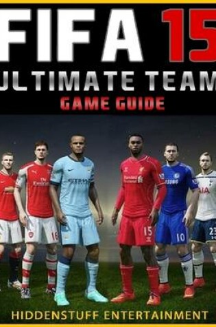 Cover of Fifa 15 Ultimate Team Game Guide