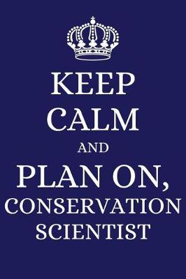 Book cover for Keep Calm and Plan on Conservation Scientist