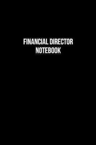 Cover of Financial Director Notebook - Financial Director Diary - Financial Director Journal - Gift for Financial Director