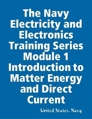 Book cover for The Navy Electricity and Electronics Training Series Module 1 Introduction to Matter Energy and Direct Current