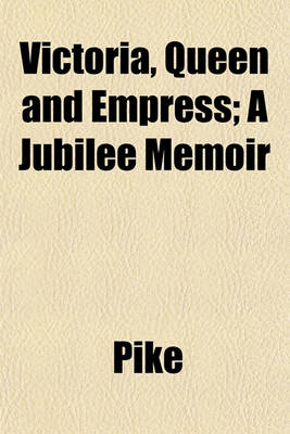 Book cover for Victoria, Queen and Empress; A Jubilee Memoir