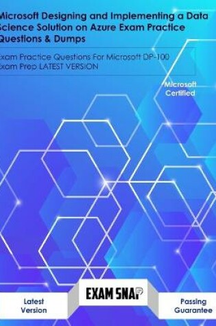 Cover of Microsoft Designing and Implementing a Data Science Solution on Azure Exam Practice Questions & Dumps