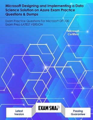 Book cover for Microsoft Designing and Implementing a Data Science Solution on Azure Exam Practice Questions & Dumps