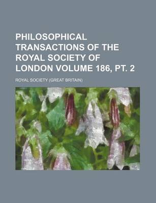 Book cover for Philosophical Transactions of the Royal Society of London Volume 186, PT. 2