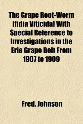 Book cover for The Grape Root-Worm [Fidia Viticida] with Special Reference to Investigations in the Erie Grape Belt from 1907 to 1909