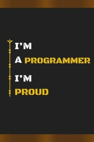 Cover of I'm a Programmer I'm Proud