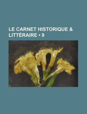 Book cover for Le Carnet Historique & Litteraire (9)