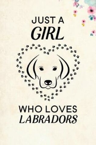 Cover of Just A Girl Who Loves Labradors