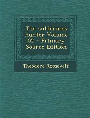 Book cover for The Wilderness Hunter Volume 02 - Primary Source Edition