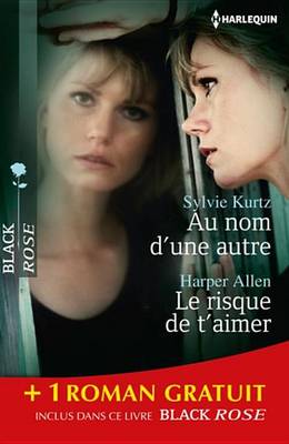 Book cover for Au Nom D'Une Autre - Le Risque de T'Aimer - Dangereuse Seduction