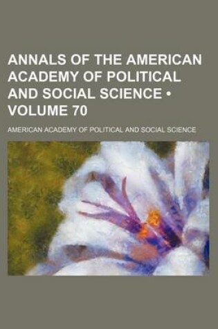 Cover of Annals of the American Academy of Political and Social Science (Volume 70)