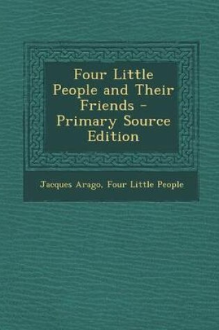 Cover of Four Little People and Their Friends - Primary Source Edition