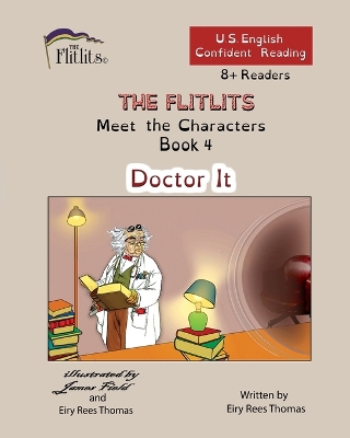 Cover of THE FLITLITS, Meet the Characters, Book 4, Doctor It, 8+Readers, U.S. English, Confident Reading