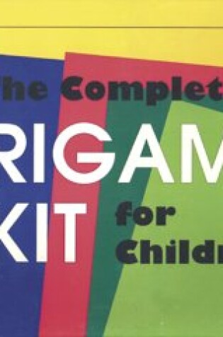 Cover of The Complete Origami Kit for Children