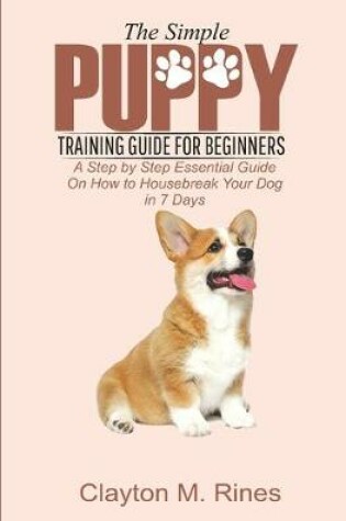 Cover of The Simple Puppy Training Guide for Beginners