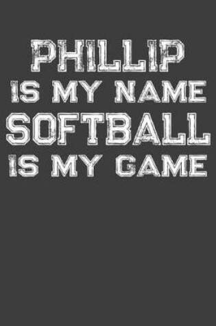 Cover of Phillip Is My Name Softball Is My Game