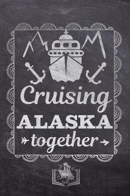 Cover of Cruising Alaska Together