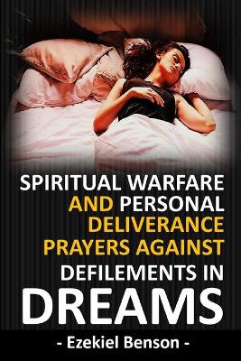 Book cover for Spiritual Warfare And Personal Deliverance Prayers Against Defilements In Dreams