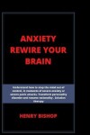 Book cover for Anxiety Rewire Your Brain