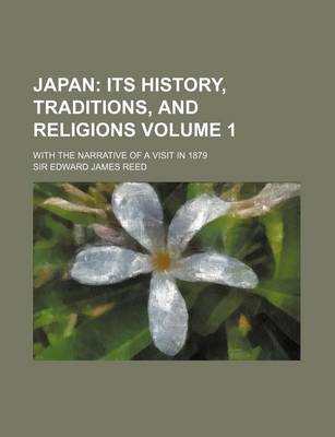 Book cover for Japan Volume 1; Its History, Traditions, and Religions. with the Narrative of a Visit in 1879