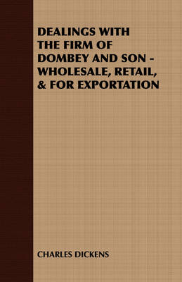 Book cover for Dealings with the Firm of Dombey and Son - Wholesale, Retail, & for Exportation