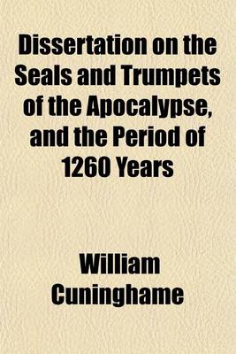 Book cover for Dissertation on the Seals and Trumpets of the Apocalypse, and the Period of 1260 Years