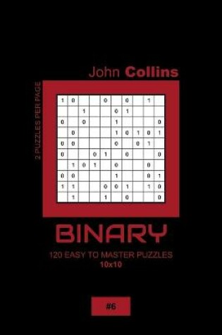 Cover of Binary - 120 Easy To Master Puzzles 10x10 - 6