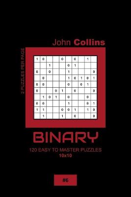 Book cover for Binary - 120 Easy To Master Puzzles 10x10 - 6