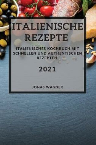 Cover of Italienische Rezepte 2021 (Italian Recipes 2021 German Edition)