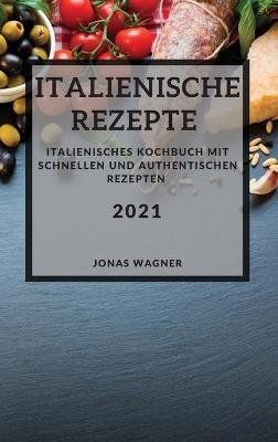 Book cover for Italienische Rezepte 2021 (Italian Recipes 2021 German Edition)