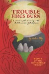 Book cover for Trouble Fires Burn