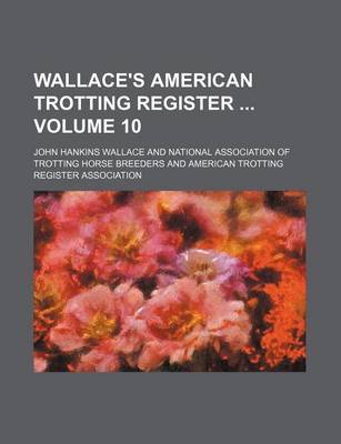 Book cover for Wallace's American Trotting Register Volume 10