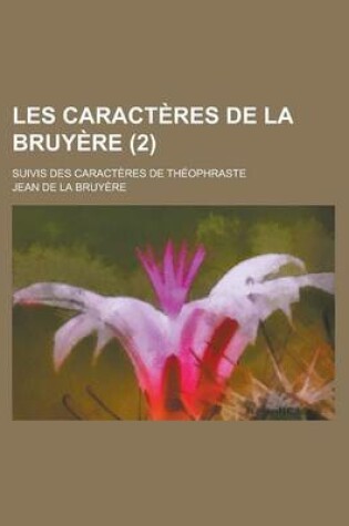 Cover of Les Caracteres de La Bruyere; Suivis Des Caracteres de Theophraste (2)