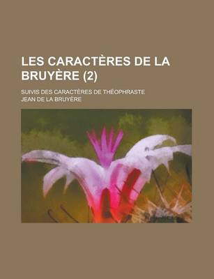 Book cover for Les Caracteres de La Bruyere; Suivis Des Caracteres de Theophraste (2)