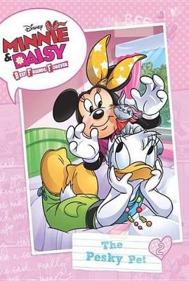 Cover of Minnie & Daisy Best Friends Forever the Pesky Pet