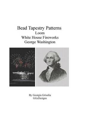 Book cover for Bead Tapestry Patterns Loom White House Fireworks George Washington