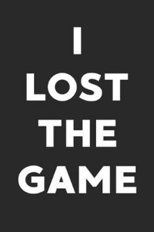 Cover of I Lost the Game