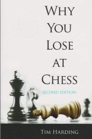 Cover of Why You Lose At Chess (Second Edition)