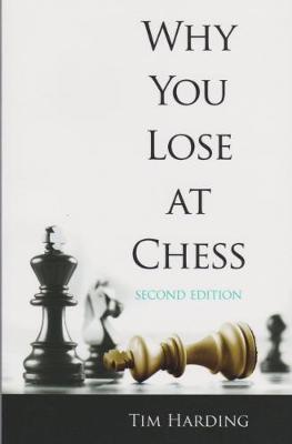 Book cover for Why You Lose At Chess (Second Edition)