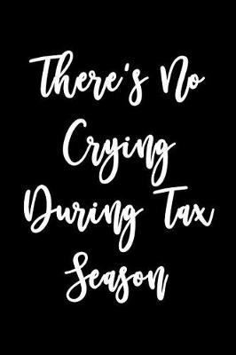 Cover of There's No Crying During Tax Season