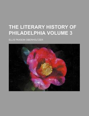 Book cover for The Literary History of Philadelphia Volume 3